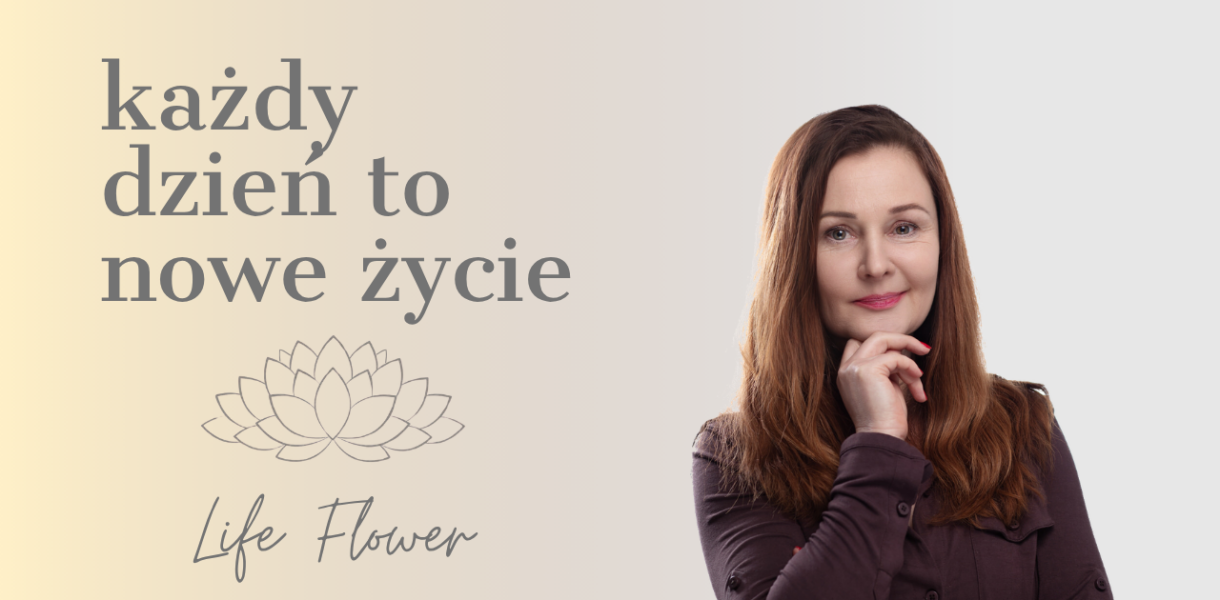 Anna Barbara Boroch – Life Flower – każdy dzień to nowe życie