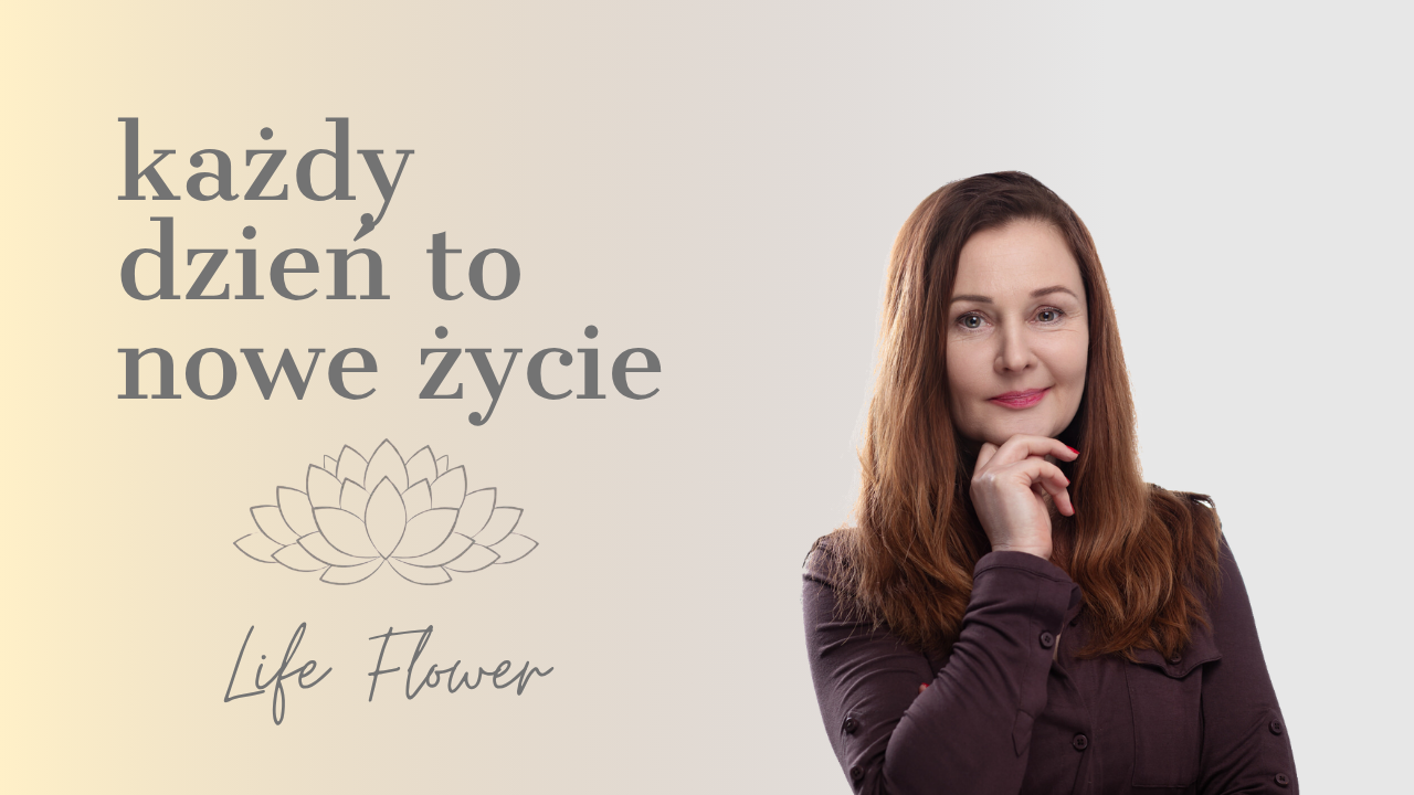 Anna Barbara Boroch – Life Flower – każdy dzień to nowe życie